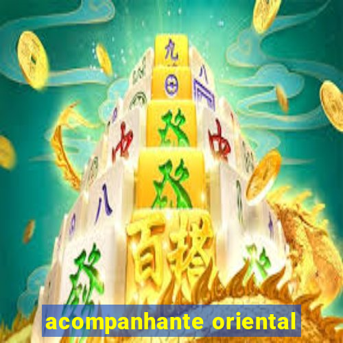 acompanhante oriental